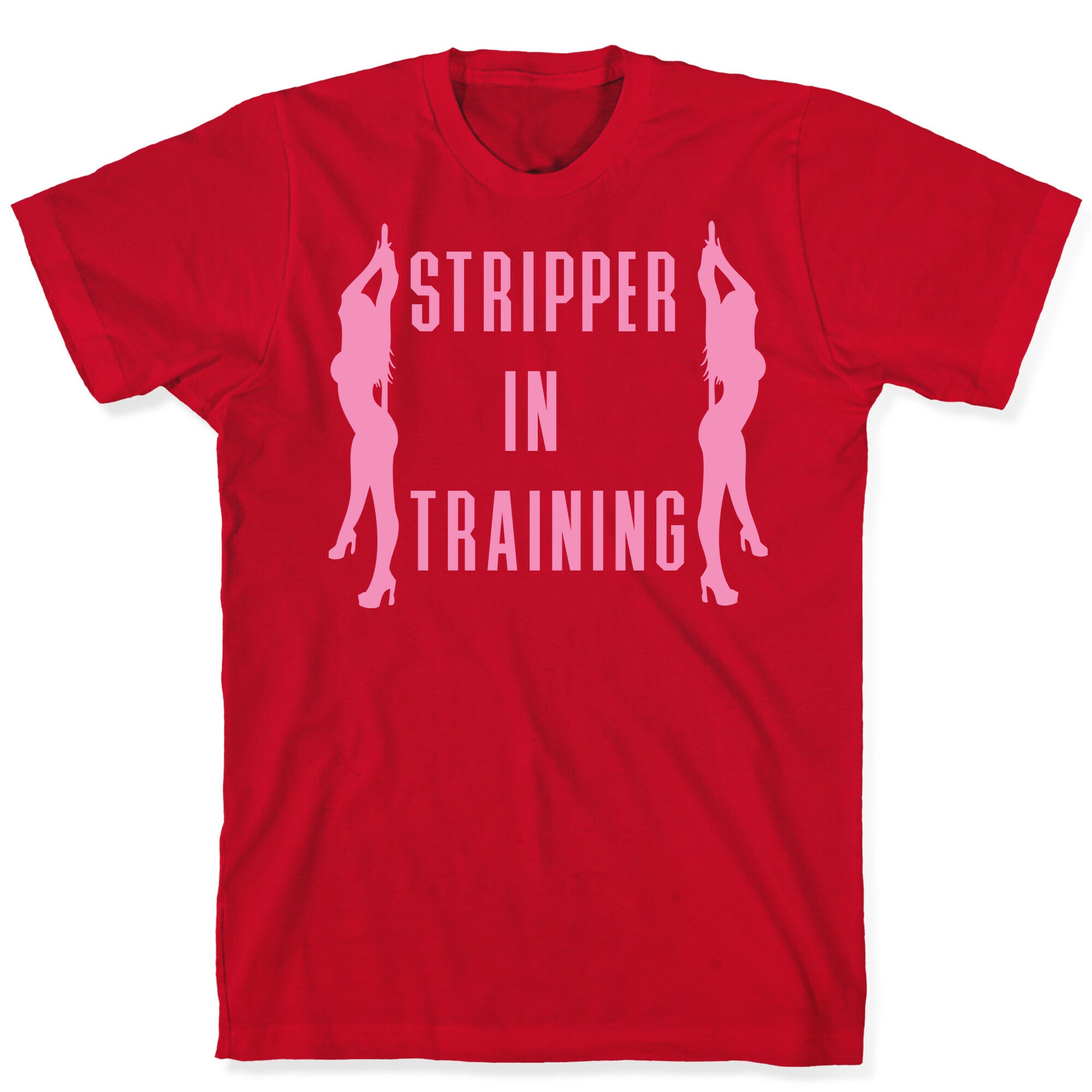 Stripper In Training T-Shirt